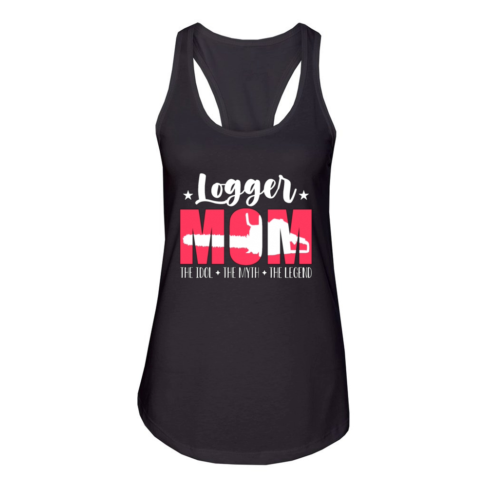 Logger Mom The Idol The Myth The Legend Woodworker Women's Racerback Tank
