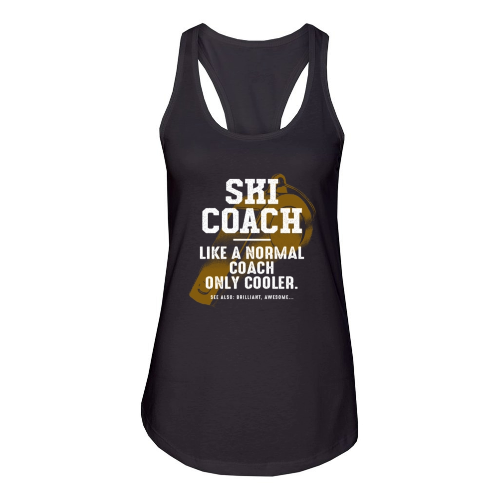 Ski Coach Like a Normal Coach Skiing Instructor Fu Women's Racerback Tank