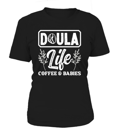 Doula Gift Doula Life Doulas Women's T-Shirt