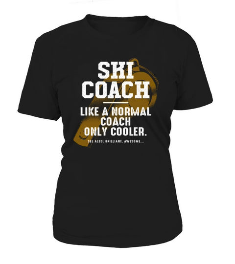 Ski Coach Like a Normal Coach Skiing Instructor Fu Women's T-Shirt