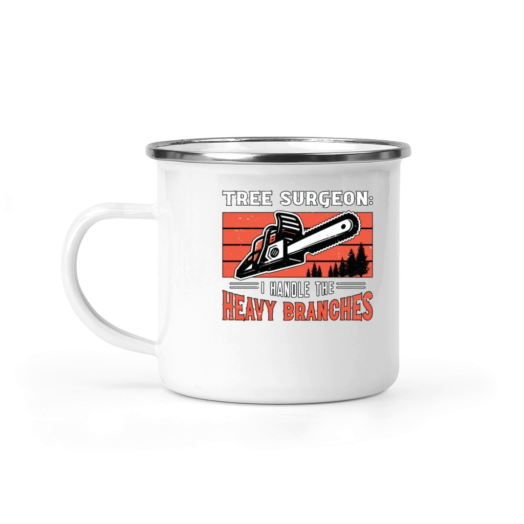 Tree Surgeon I Handle The Woodworking Arborist Camping Mug
