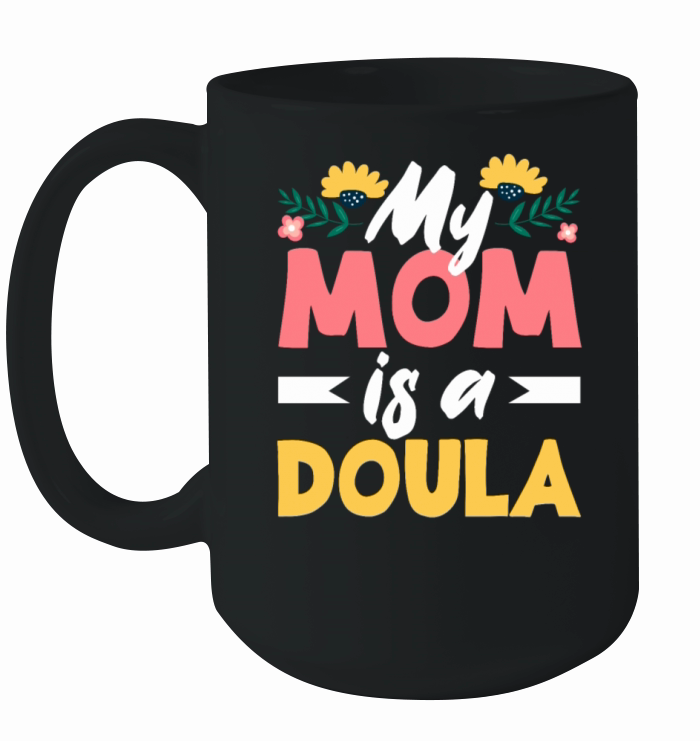 Doula Gift Doula Life Doulas Ceramic Mug
