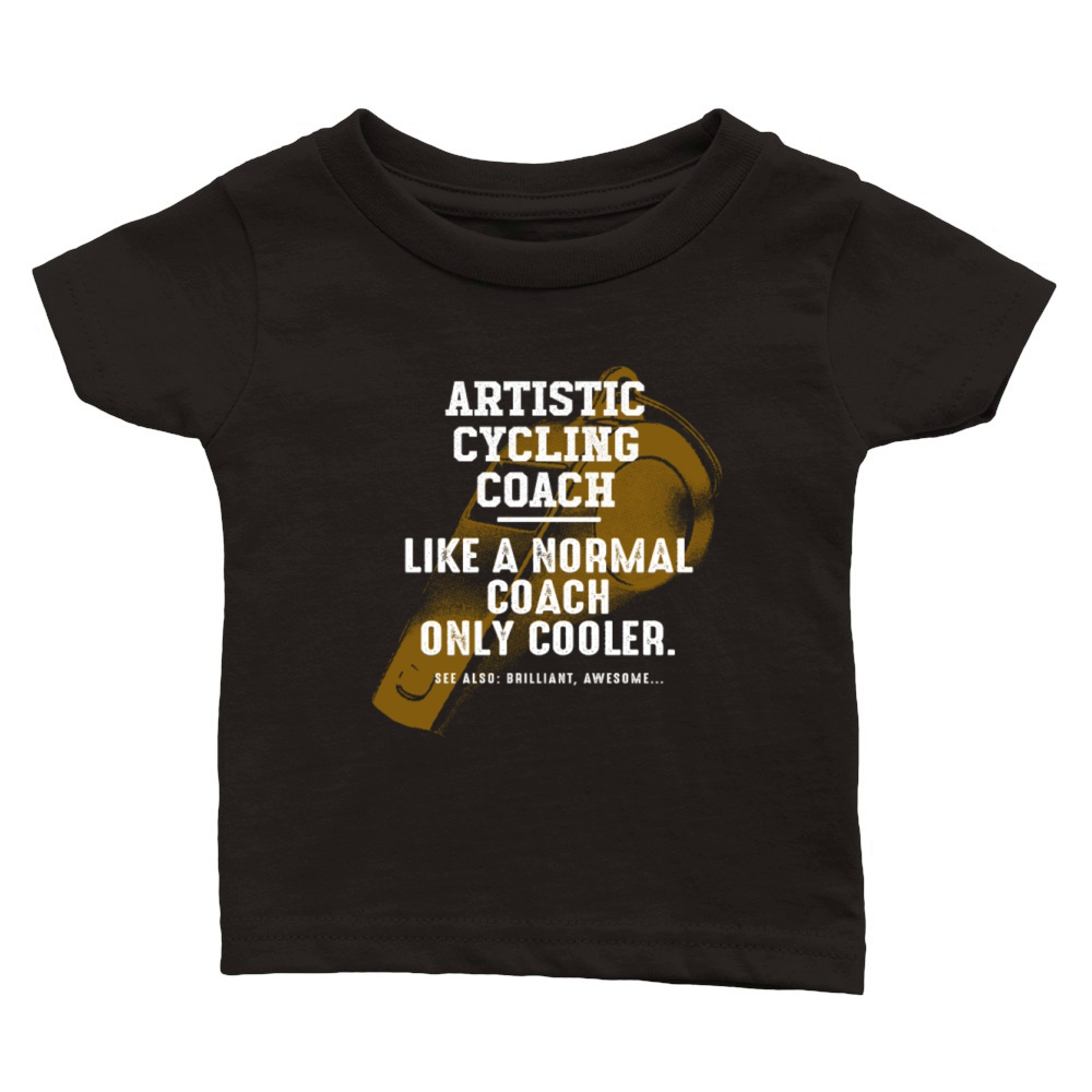 Artistic Cycling Coach Like a Normal Coach Indoor Classic Baby Crewneck T-shirt