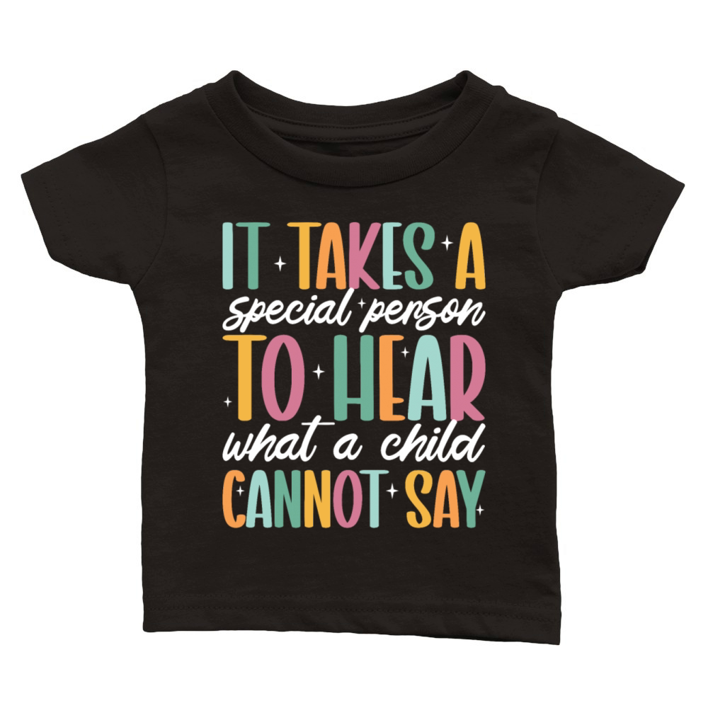 It Takes a Special Person to Hear What a Child Classic Baby Crewneck T-shirt