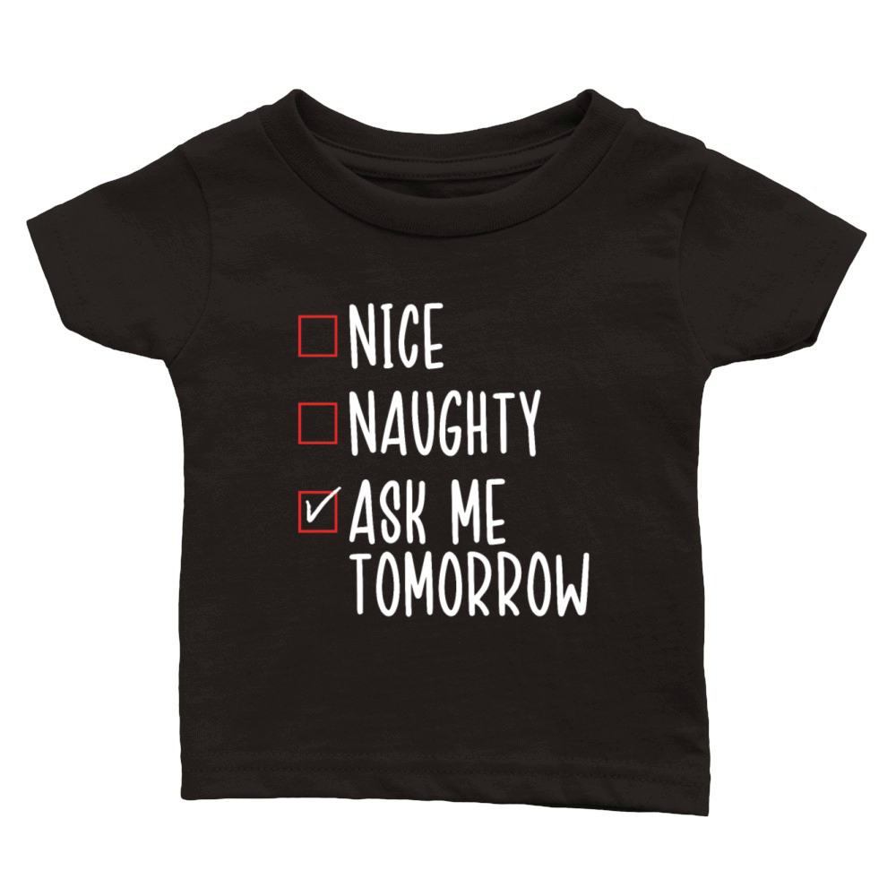 Nice List Naughty List Procrastinating Funny Classic Baby Crewneck T-shirt