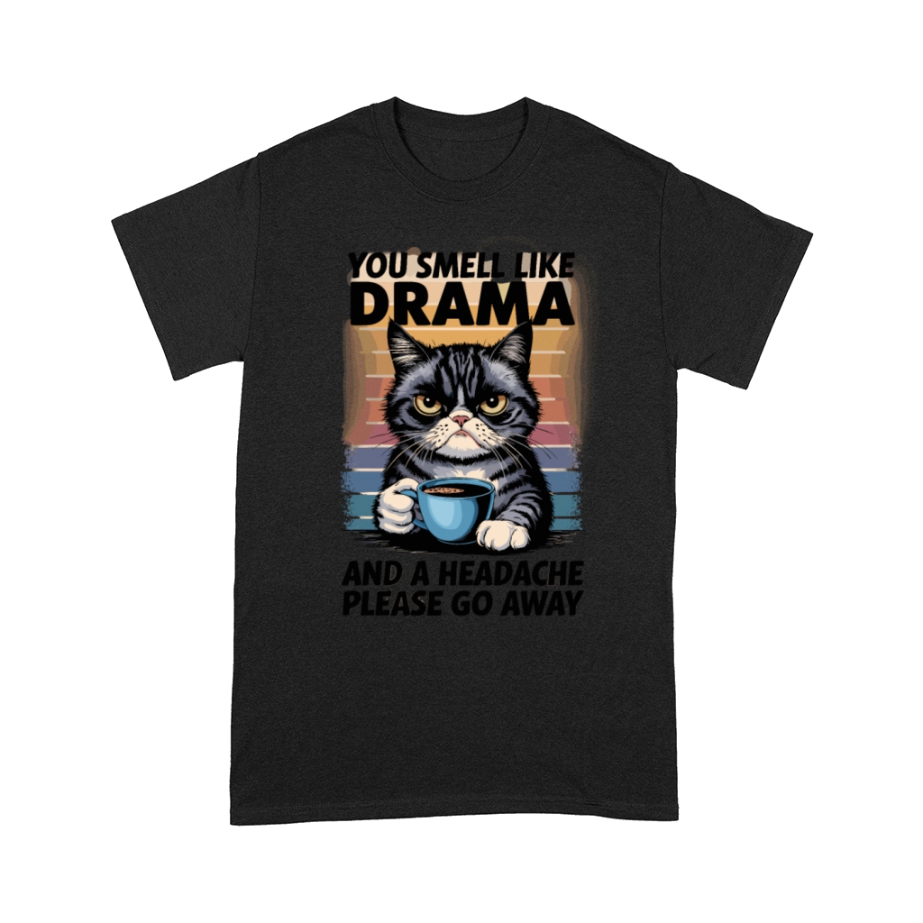 Funny Cat Drama with Humorous Quote for a Cat Comfort T-shirt