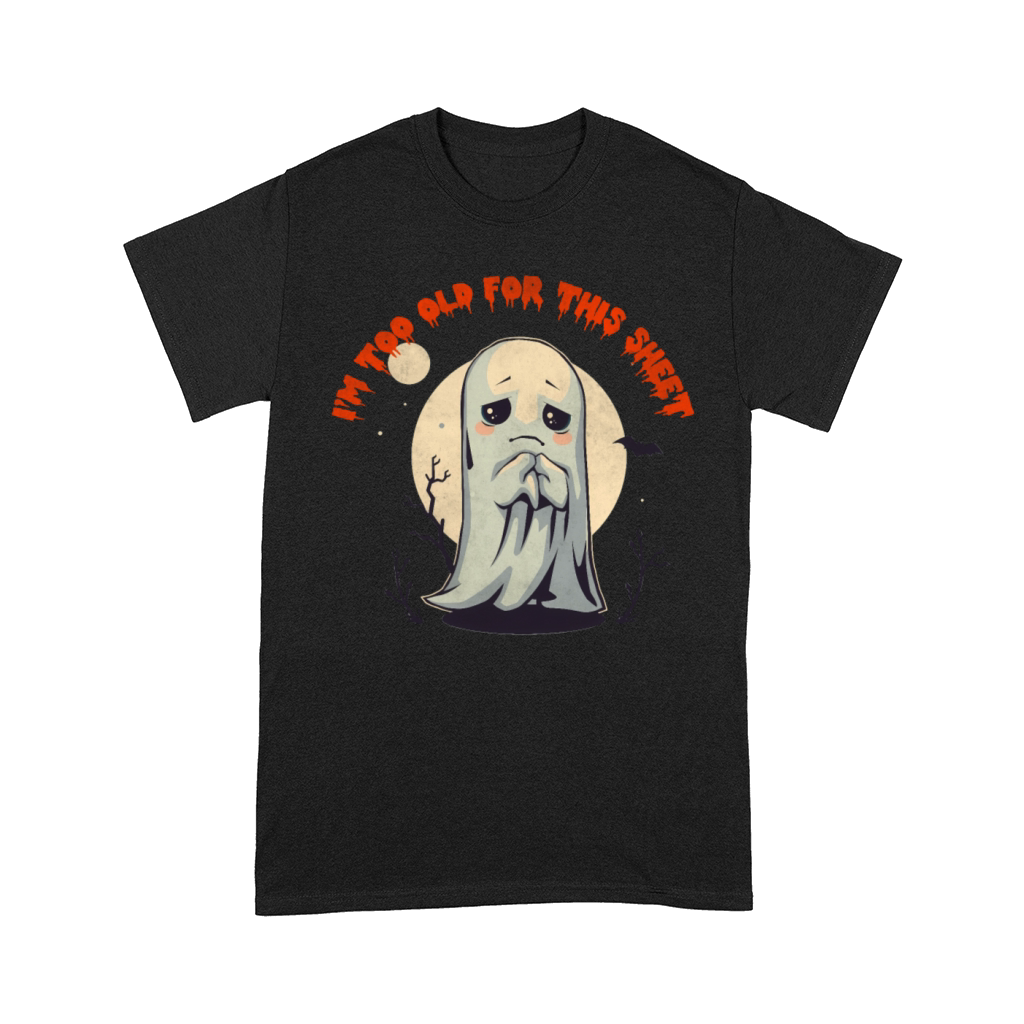 I m Too Old For This Sheet Ghost Costume Vintage H Comfort T-shirt