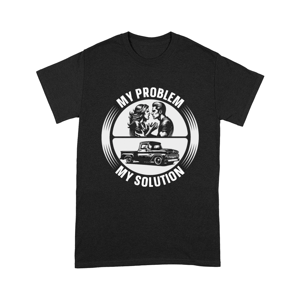 Pickup Truck My Problem My Solution Pictogram Dad Comfort T-shirt