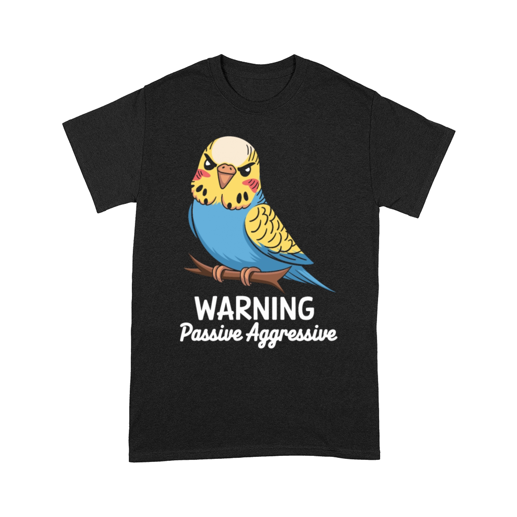 Warning Passive Aggressive Parrot Humor Comfort T-shirt