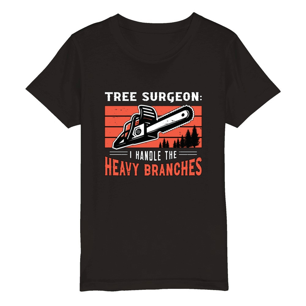 Tree Surgeon I Handle The Woodworking Arborist Organic Kids Crewneck T-shirt