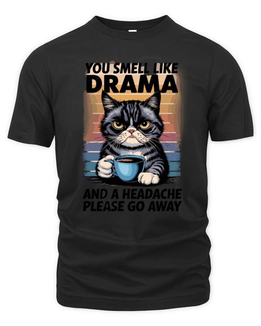 Funny Cat Drama with Humorous Quote for a Cat Organic Unisex T-shirt
