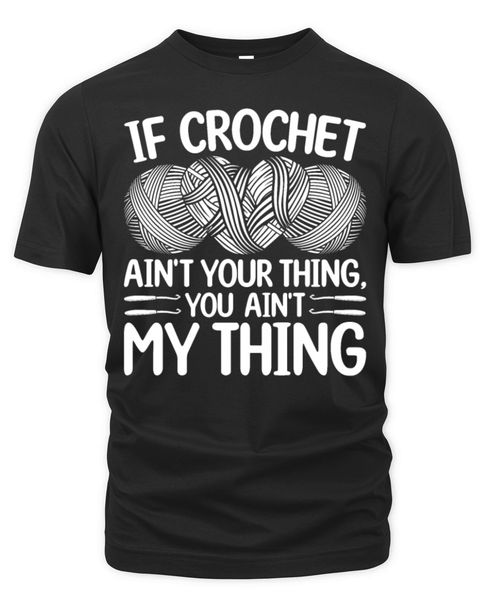 If Crochet aint your thing you aint my thing - C Organic Unisex T-shirt