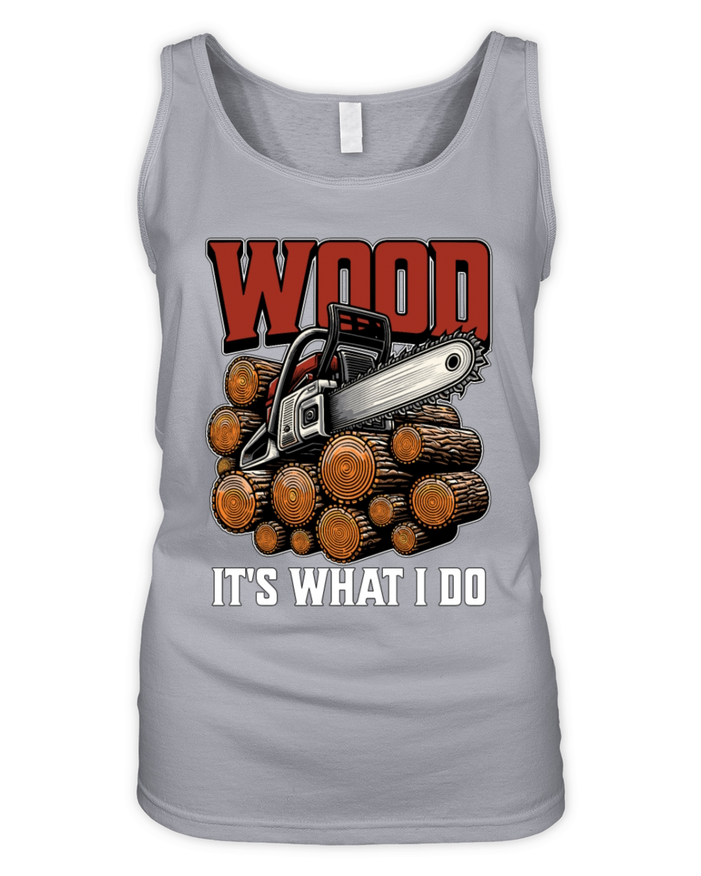 Logging Wood Its What I Do Woodworker Logger Organic Women's Tank Top