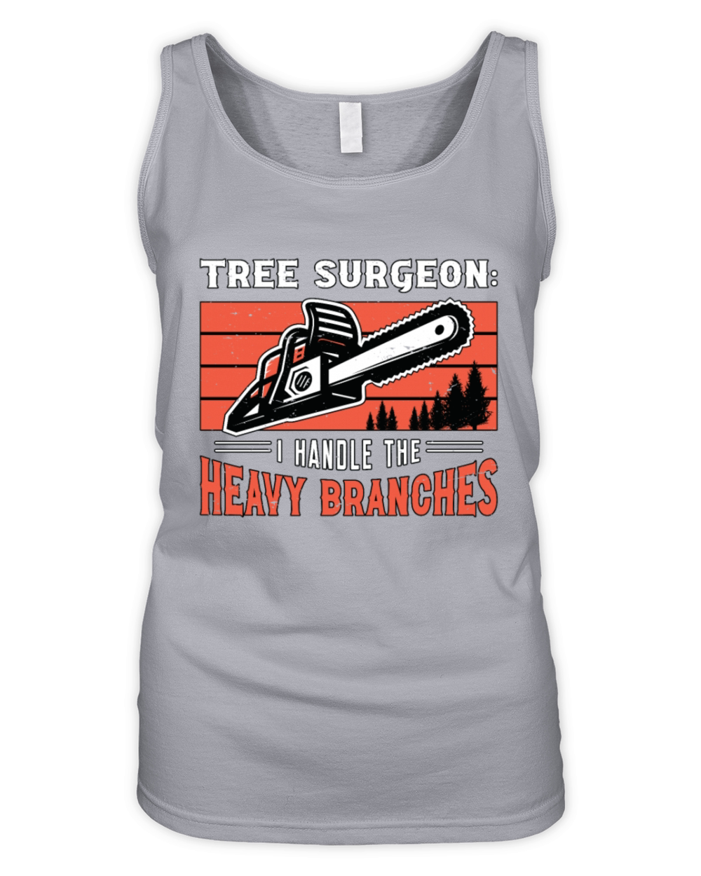 Tree Surgeon I Handle The Woodworking Arborist Organic Women's Tank Top