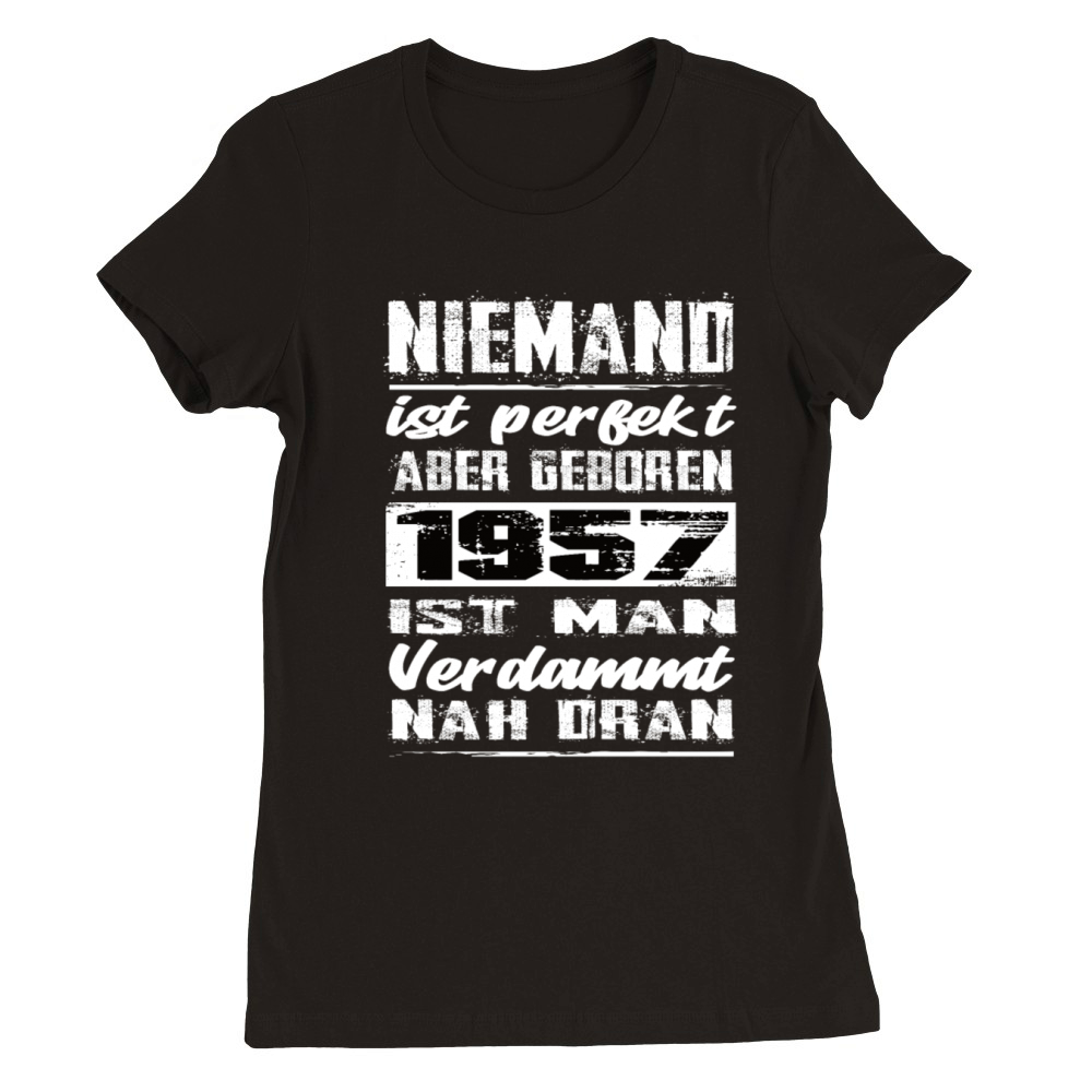 Nobody Is Perfect But Born 1957 Birthday Premium Womens Crewneck T-shirt