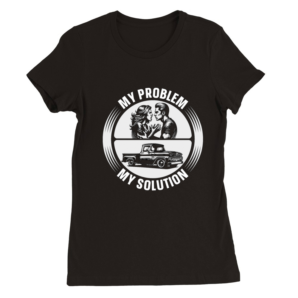 Pickup Truck My Problem My Solution Pictogram Dad Premium Womens Crewneck T-shirt