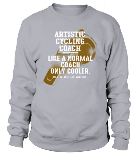 Artistic Cycling Coach Like a Normal Coach Indoor Sweatshirt Unisex