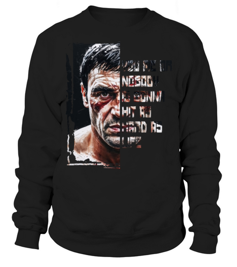 You me or nobody is gonna hit as hard as life Sweatshirt Unisex