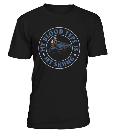 Funny Jetski Jetskiing - My blood type is Jet skii T-Shirt Unisex