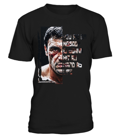 You me or nobody is gonna hit as hard as life T-Shirt Unisex