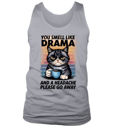 Funny Cat Drama with Humorous Quote for a Cat Tank Top Unisex