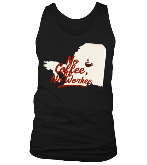 No Coffee No Workee Art - Fun Coffee Lover Art Tank Top Unisex