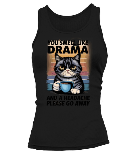 Funny Cat Drama with Humorous Quote for a Cat Tank top Woman