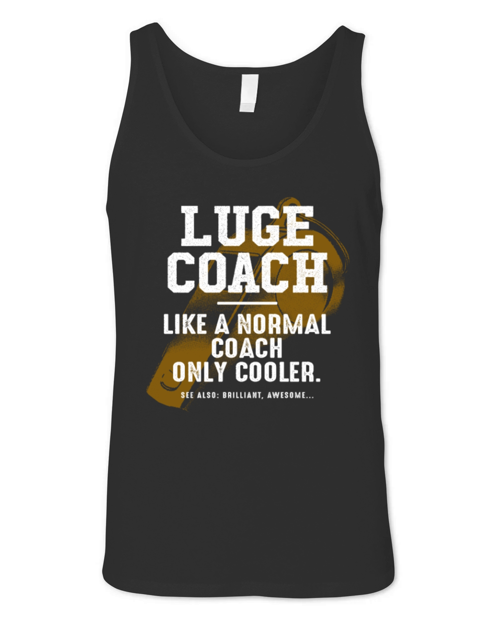 Luge Coach Like a Normal Coach Sledding Funny Luge Unisex Jersey Tank