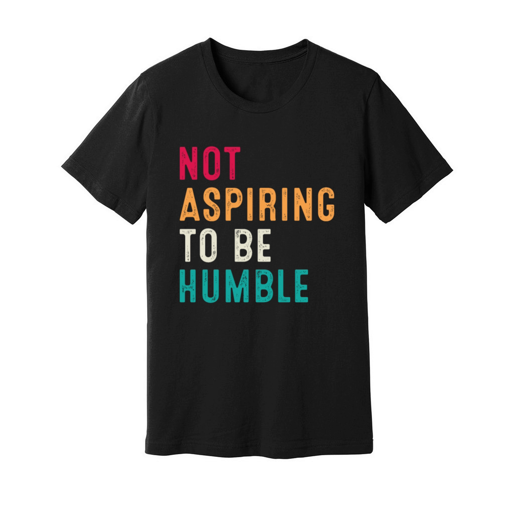 Not Aspiring to Be Humble Retro Vintage Unisex Jersey Tee