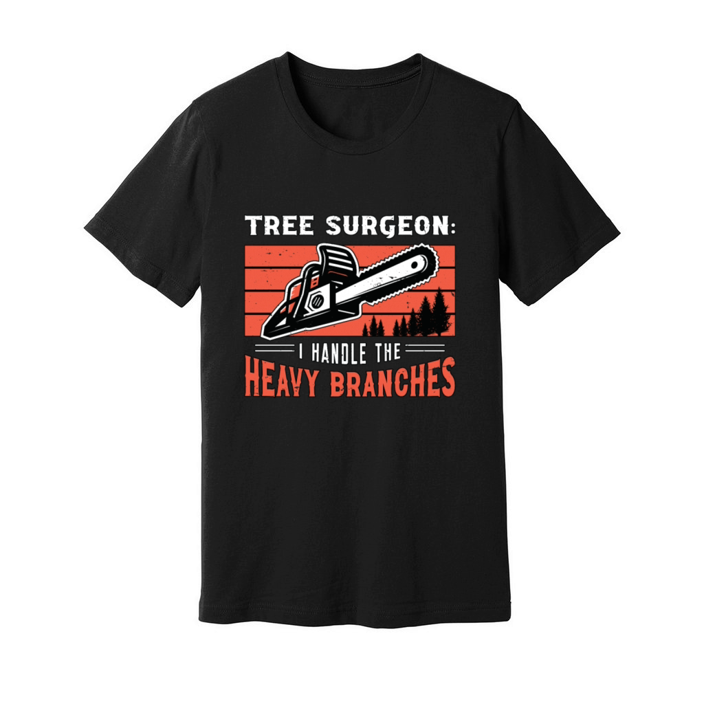 Tree Surgeon I Handle The Woodworking Arborist Unisex Jersey Tee