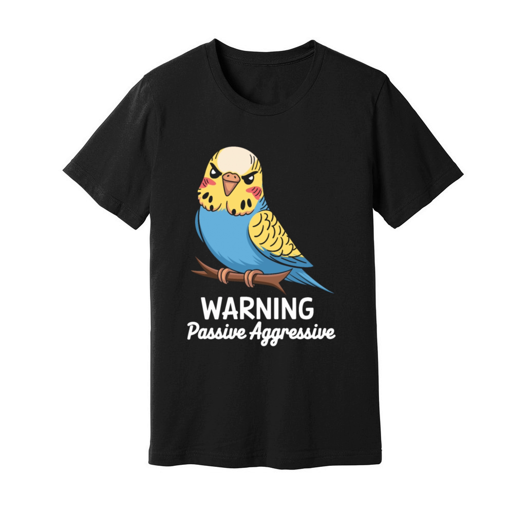 Warning Passive Aggressive Parrot Humor Unisex Jersey Tee