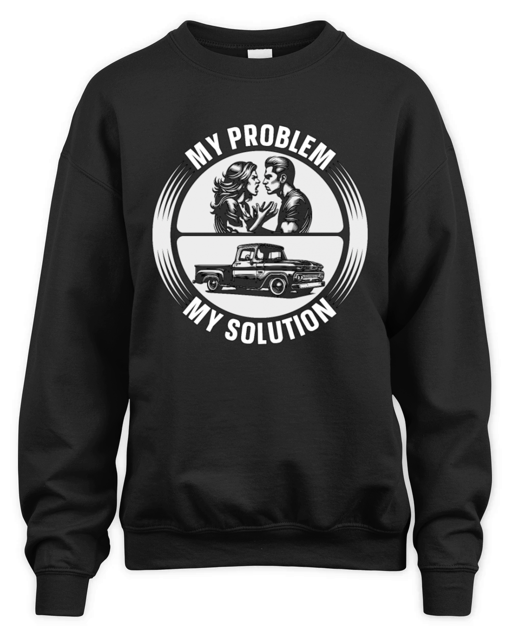 Pickup Truck My Problem My Solution Pictogram Dad Unisex Premium Crewneck Sweatshirt