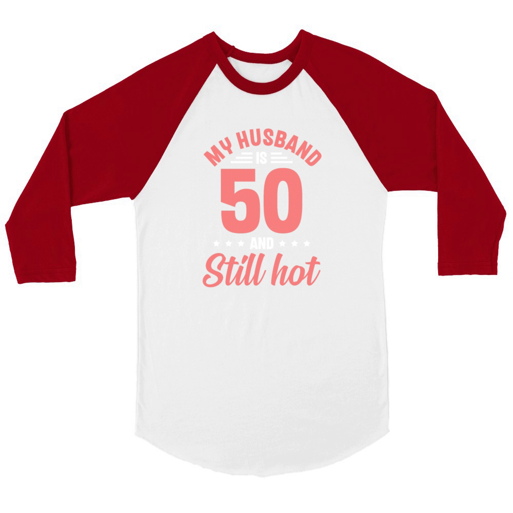 My Husband is 50 Still Smoking Hot Funny 50th Unisex ¾ sleeve Raglan T-shirt