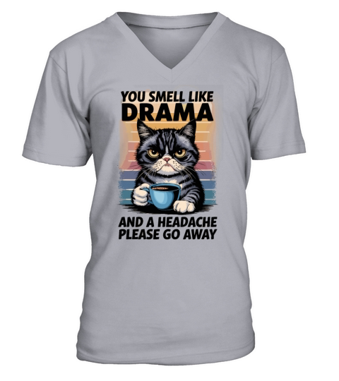 Funny Cat Drama with Humorous Quote for a Cat V-Neck T-shirt