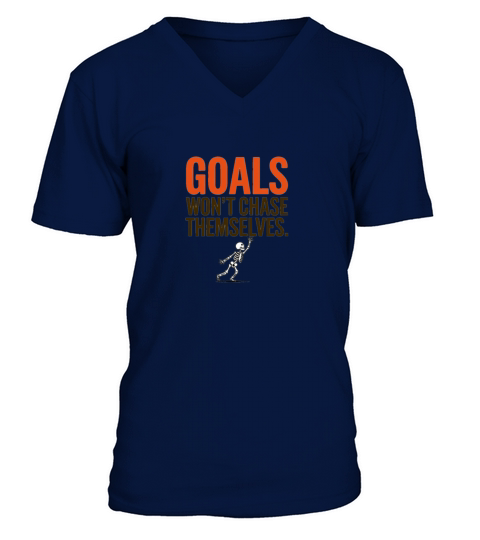 Goals Won t Chase Themselves V-Neck T-shirt