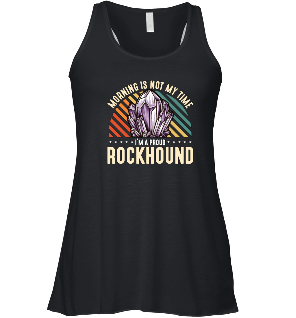 Rockhounding Morning Is Not My Time Mineralogist Women&#039;s Flowy Tank Top
