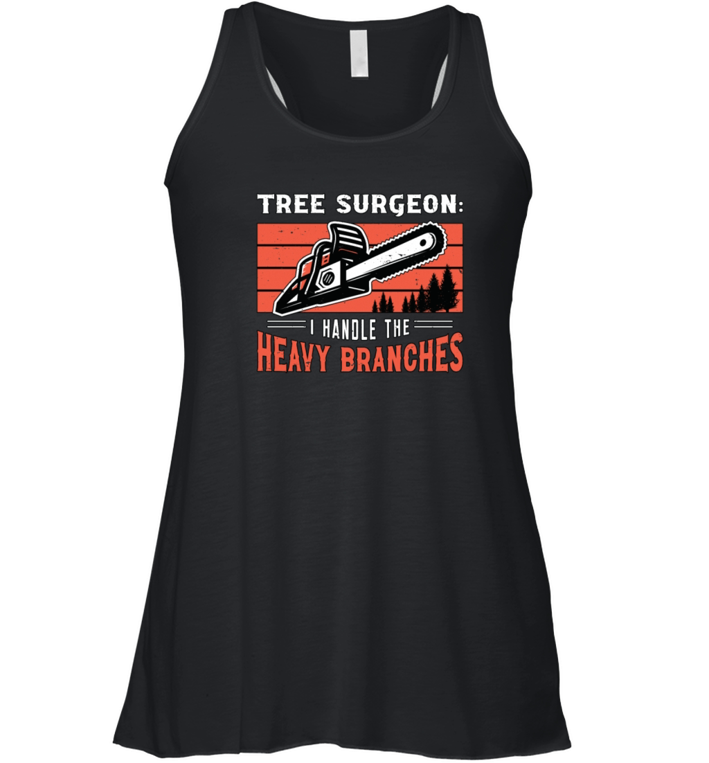 Tree Surgeon I Handle The Woodworking Arborist Women's Flowy Tank Top