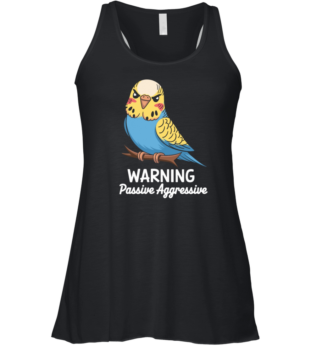 Warning Passive Aggressive Parrot Humor Women's Flowy Tank Top