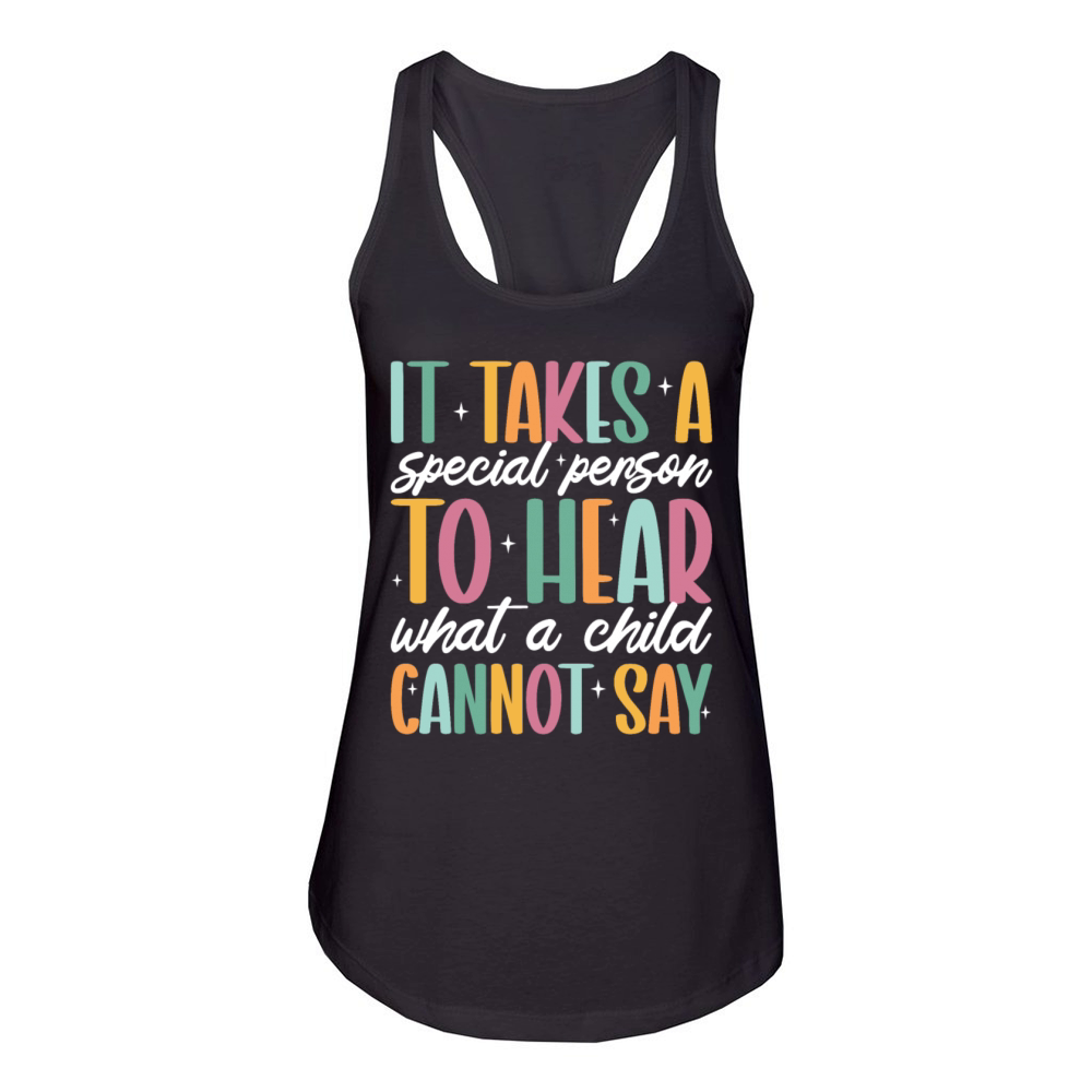 It Takes a Special Person to Hear What a Child Women's Racerback Tank