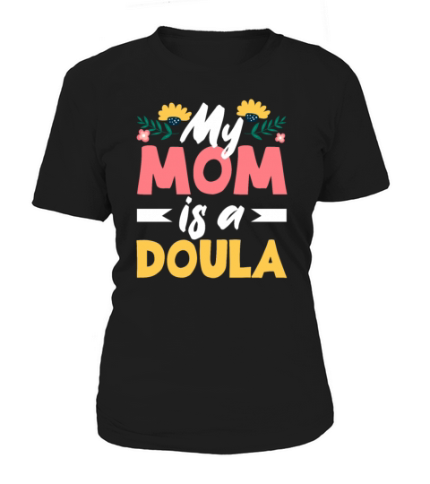 Doula Gift Doula Life Doulas Women's T-Shirt