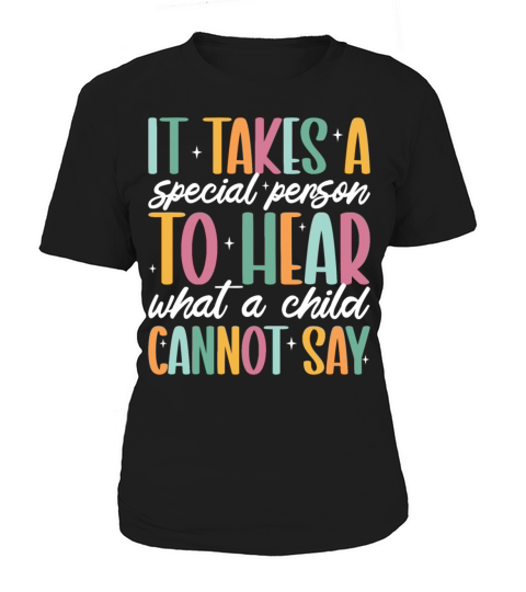 It Takes a Special Person to Hear What a Child Women's T-Shirt