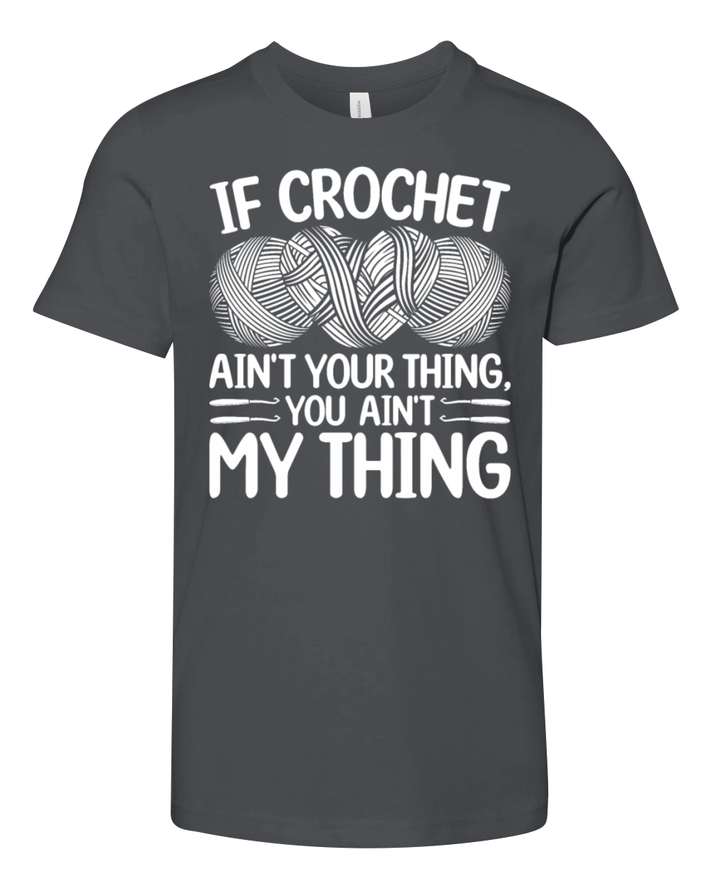 If Crochet aint your thing you aint my thing - C Youth Unisex Jersey Tee
