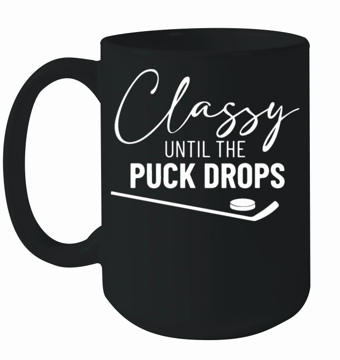 Classy Until the Puck Drops Hockey Funny Quote Ceramic Mug