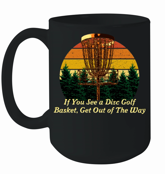 Get Out of The Way Disc Golf Sayings Golfer Quotes Ceramic Mug