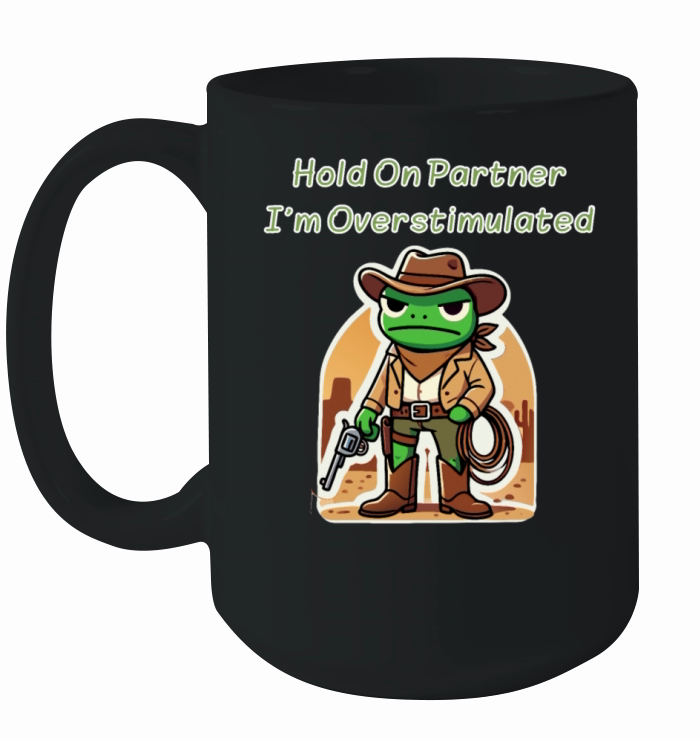 Hold On Partner Im Overstimulated Cowboy Frog Ceramic Mug