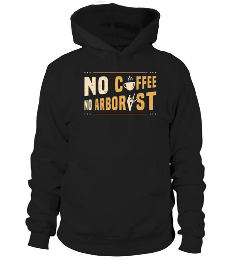 Arborist No Coffee No Forest Worker Coffee Lover Hoodie Unisex