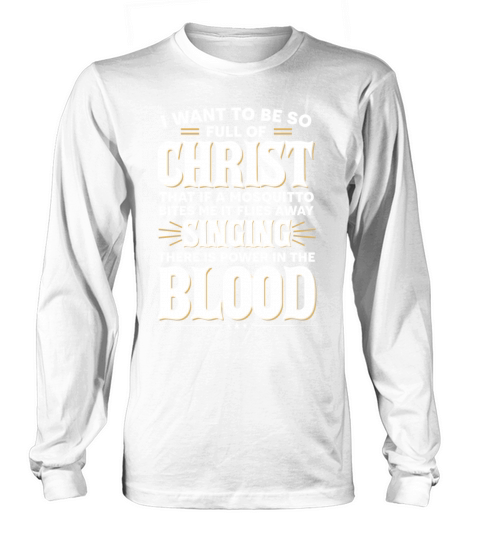 I Want To Be So Full Of Christ Christian Prayer Long sleeved Unisex