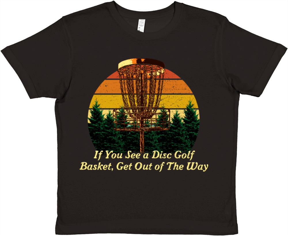 Get Out of The Way Disc Golf Sayings Golfer Quotes Premium Kids Crewneck T-shirt