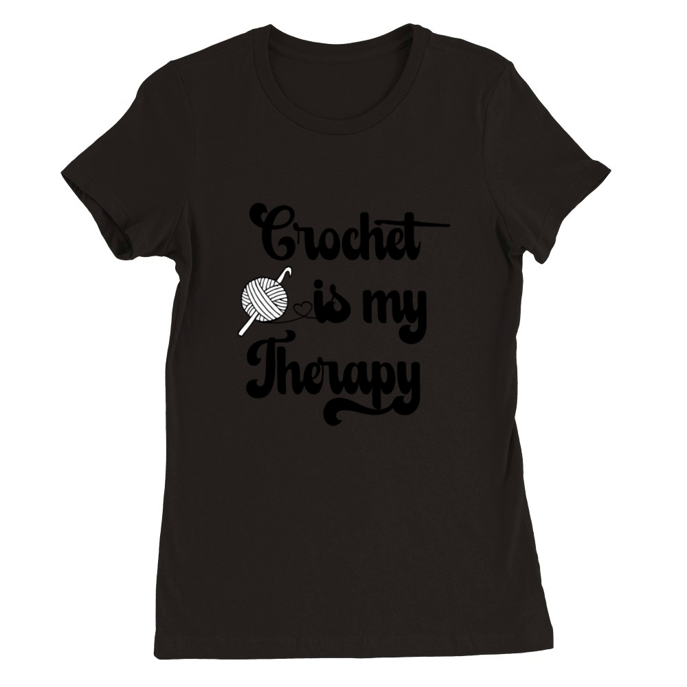 Crochet is my Therapy Quote with Yarn Ball Premium Womens Crewneck T-shirt