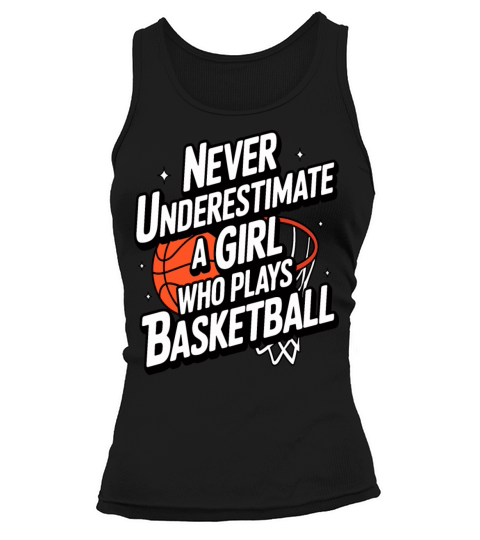 Never Underestimate a Girl Who Plays Basketball Tank top Woman